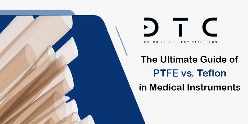 The Ultimate Guide to PTFE vs. Teflon in Medical Instruments